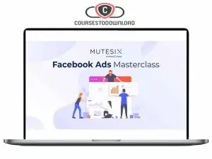 Mutesix - The Facebook Ads Masterclass Download
