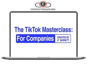 JT Barnett - The TikTok Masterclass: For Companies Download